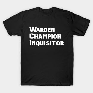 Warden, Champion, Inquisitor T-Shirt